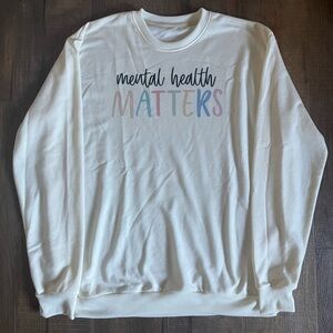 Mental Health Matters sweatshirt. New without tags. Women’s Size XL